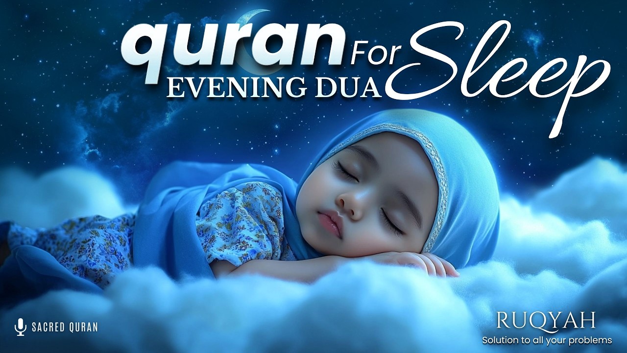 Quran Before YOU SLEEP | Evening Adhkar | Night Dhikr for Allah’s Protection, Peace & Strong Iman |
