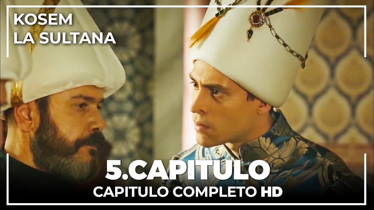 Kosem La Sultana | Capítulo 5