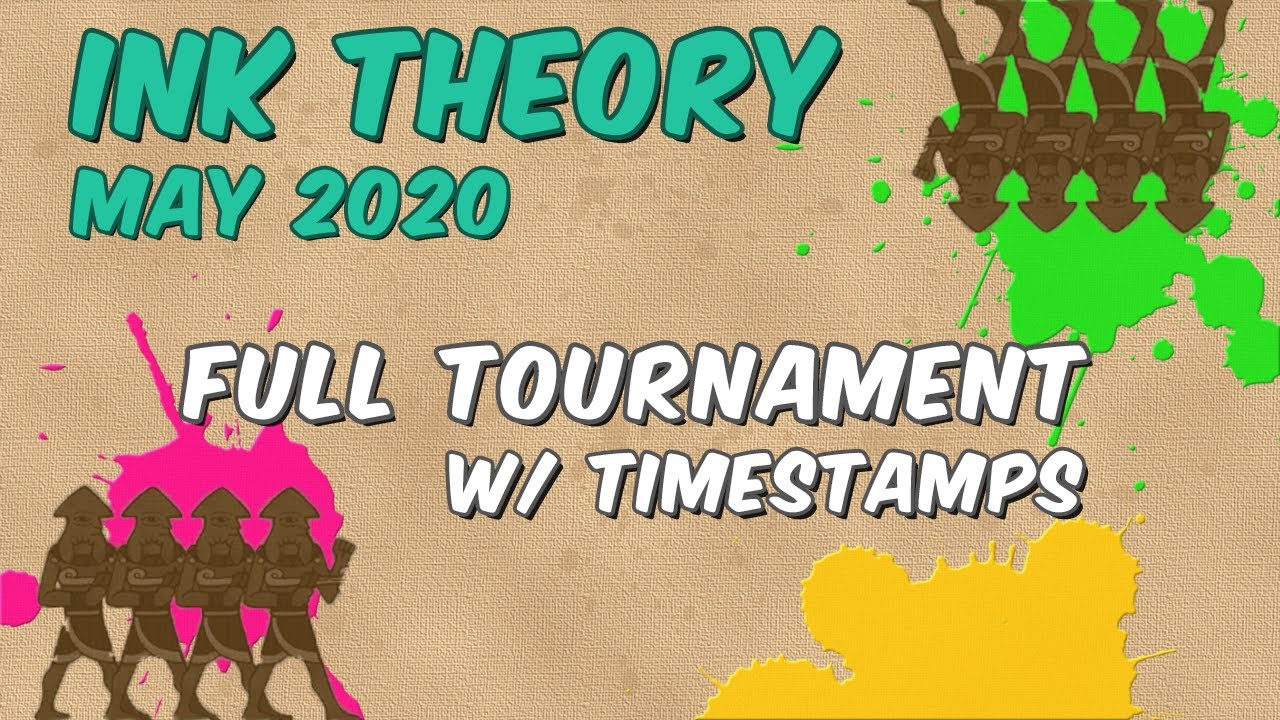 INK THEORY May 2020 - Full Splatoon 2 Tournament w/ Timestamps!