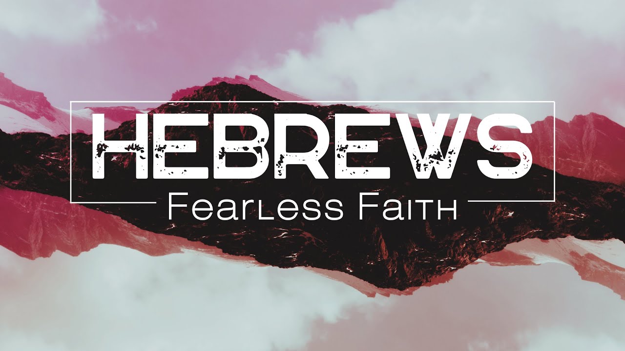 HEBREWS - Fearless Faith