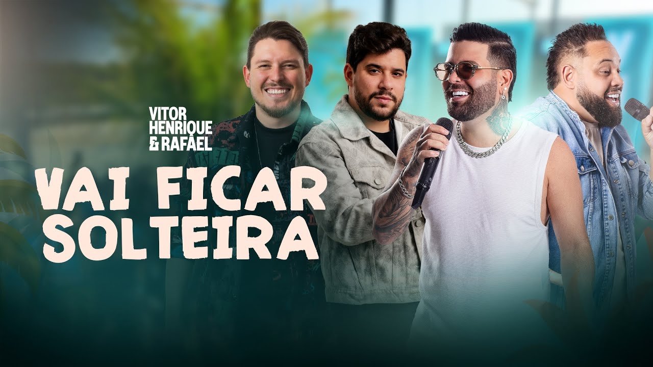 VAI FICAR SOLTEIRA - VITOR HENRIQUE E RAFAEL feat.VALTER JR. E VINÍCIUS