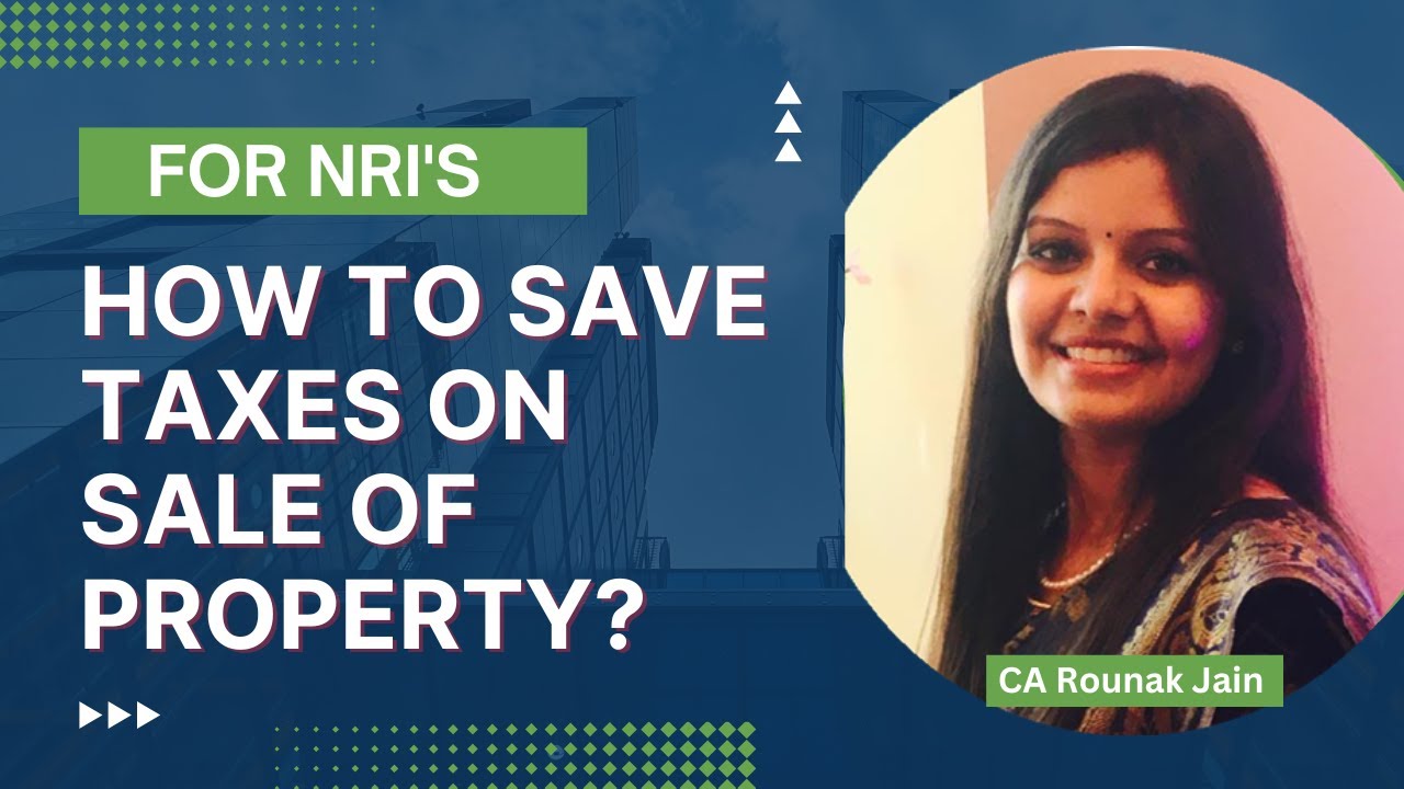 For NRI - How to save income taxes on selling of property? - Wealthsane.com