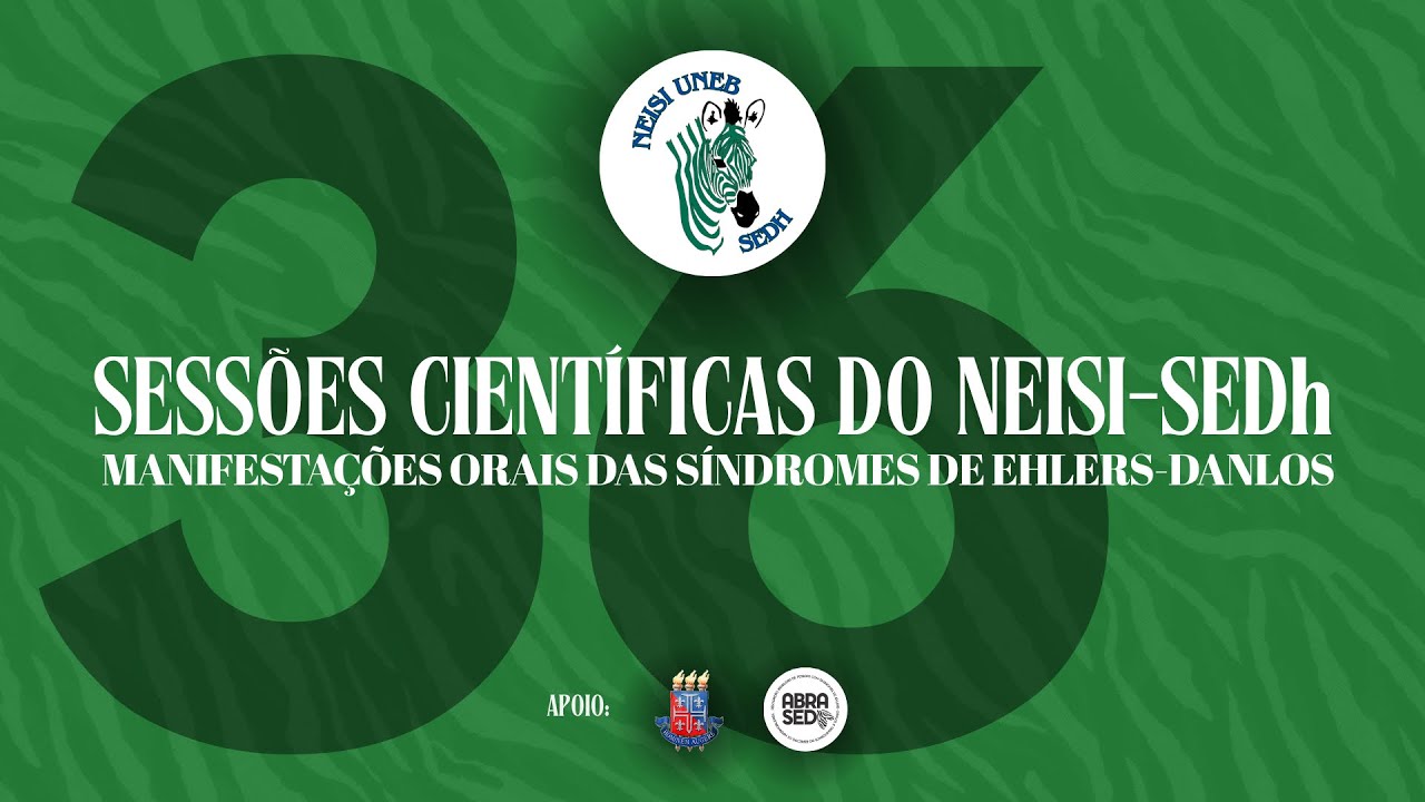 SESSÕES CIENTÍFICAS #36 |Manifestações Orais das Síndromes de Ehlers-Danlos