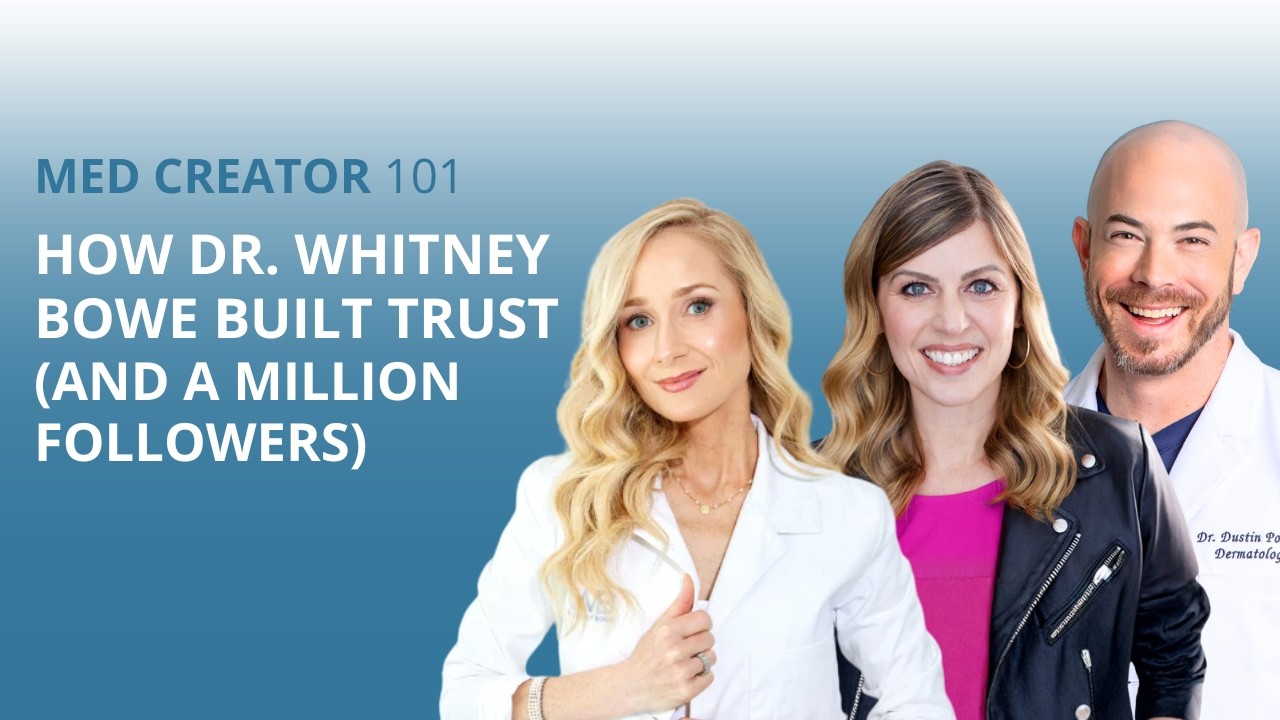 How Dr. Whitney Bowe Built Trust (and a Million Followers) | Med Creator 101