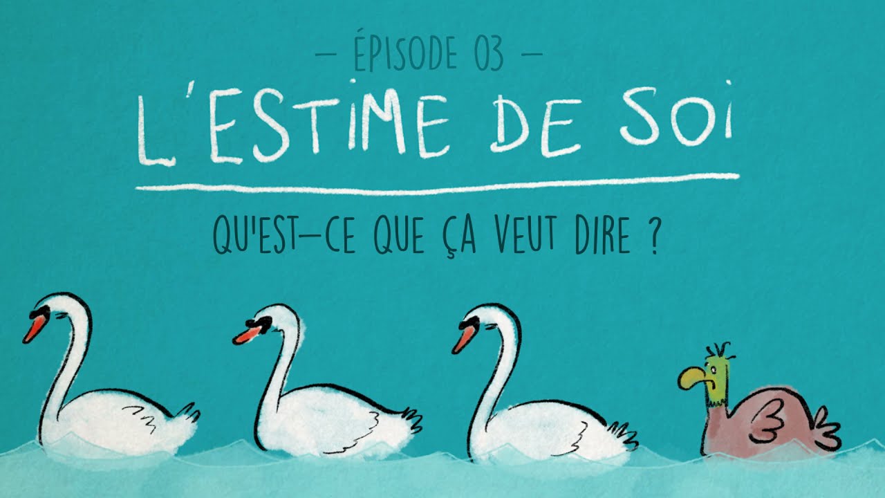 L'estime de soi | Episode 3