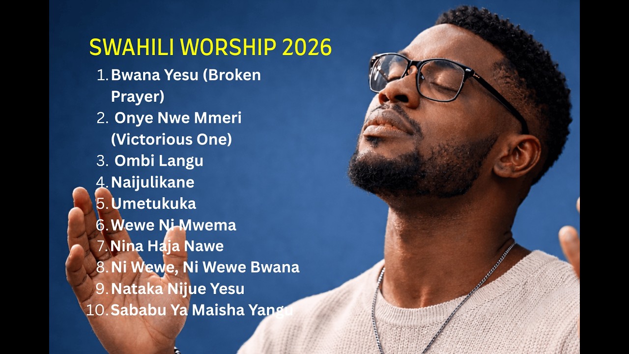 Powerful Swahili Worship 2026 - Bwana Yesu (Broken Prayer), Onye Nwe Mmeri (Victorious Chant),