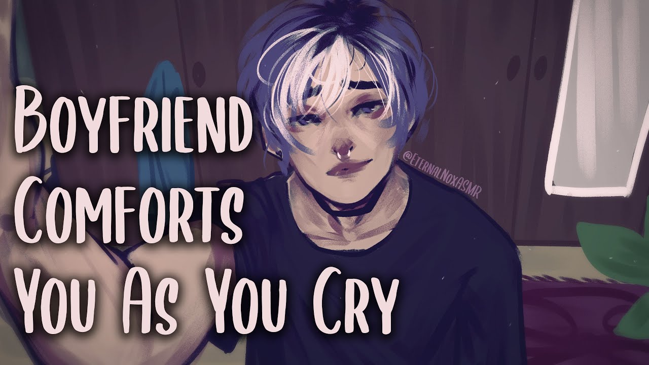 Boyfriend Comforts You As You Cry [M4A M4F M4M] [Comfort Roleplay] [ASMR] [Kissing/Breathing/Gentle]