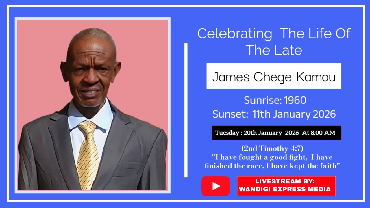 CELEBRATING THE LIFE OF THE LATE JAMES CHEGE KAMAU (1960 - 2026)