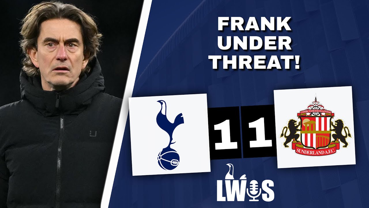 FRANK Under THREAT • Tottenham 1-1 Sunderland • Post-Match Analysis • Window UPDATE: Souza TRANSFER!