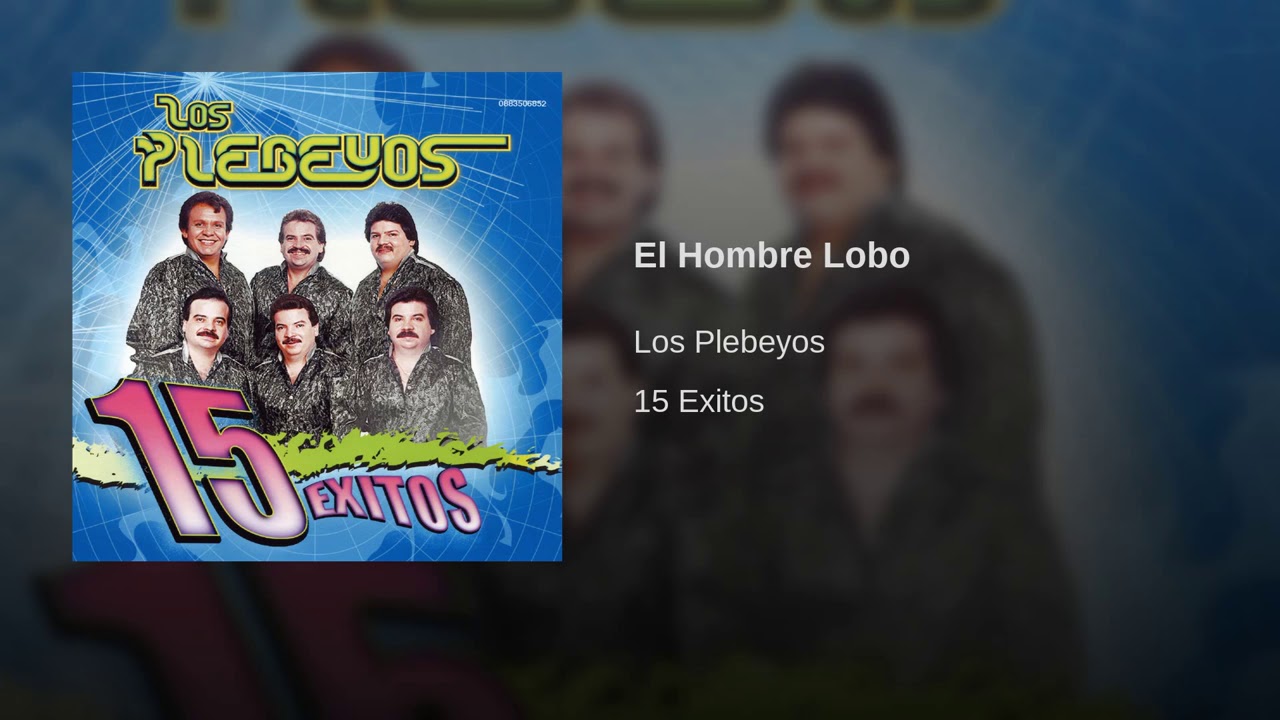El Hombre Lobo | Los Plebeyos | 15 Exitos