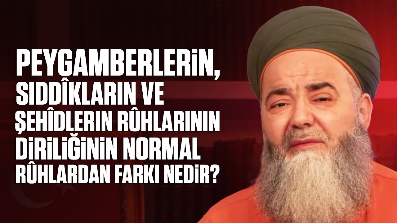 Peygamberlerin, Sıddîkların ve Şehîdlerin Rûhlarının Diriliğinin Normal Rûhlardan Farkı Nedir?