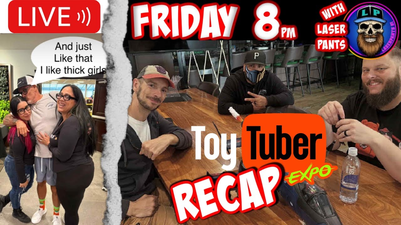 Toytuber Expo Recap w/ Laserpants Live
