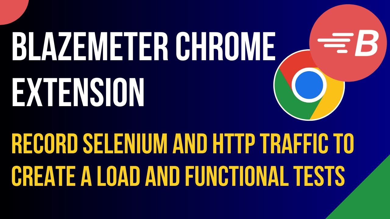 BlazeMeter Chrome Extension Tutorial | Accelerate Performance Testing