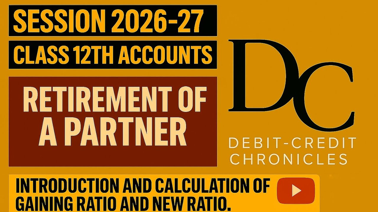 Retirement of a Partner |Gaining Ratio & New Ratio Explained|Class 12 Accounts 2025-26|DC Chronicles