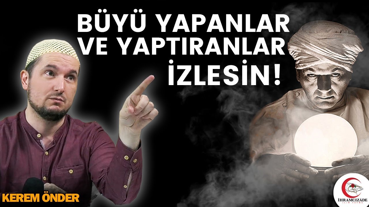 Büyü yapanlar ve büyü yaptıranlar izlesin! / Kerem Önder
