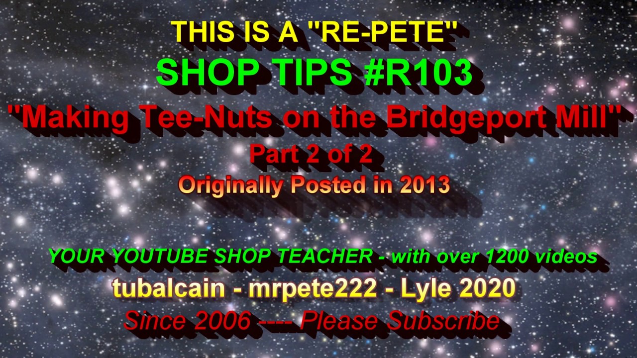 Making T-Nuts on Bridgeport Mill TIPS #R103 REPETE tubalcain pt 2