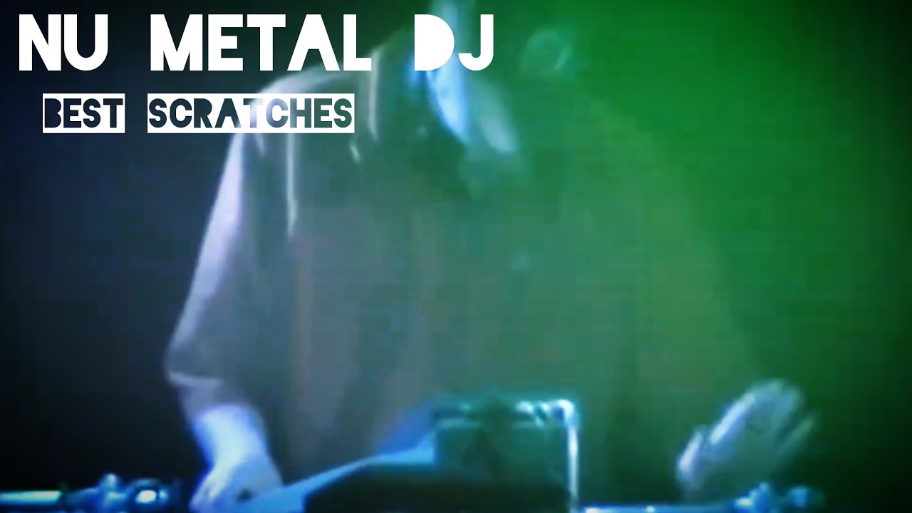 Nu Metal DJ: Best Scratches