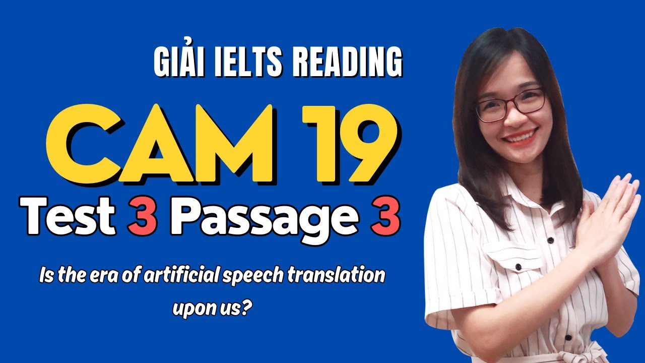 Giải Reading Cam 19 Test 3 Passage 3: Is the Era of Artificial Speech Translation upon us (chi tiết)