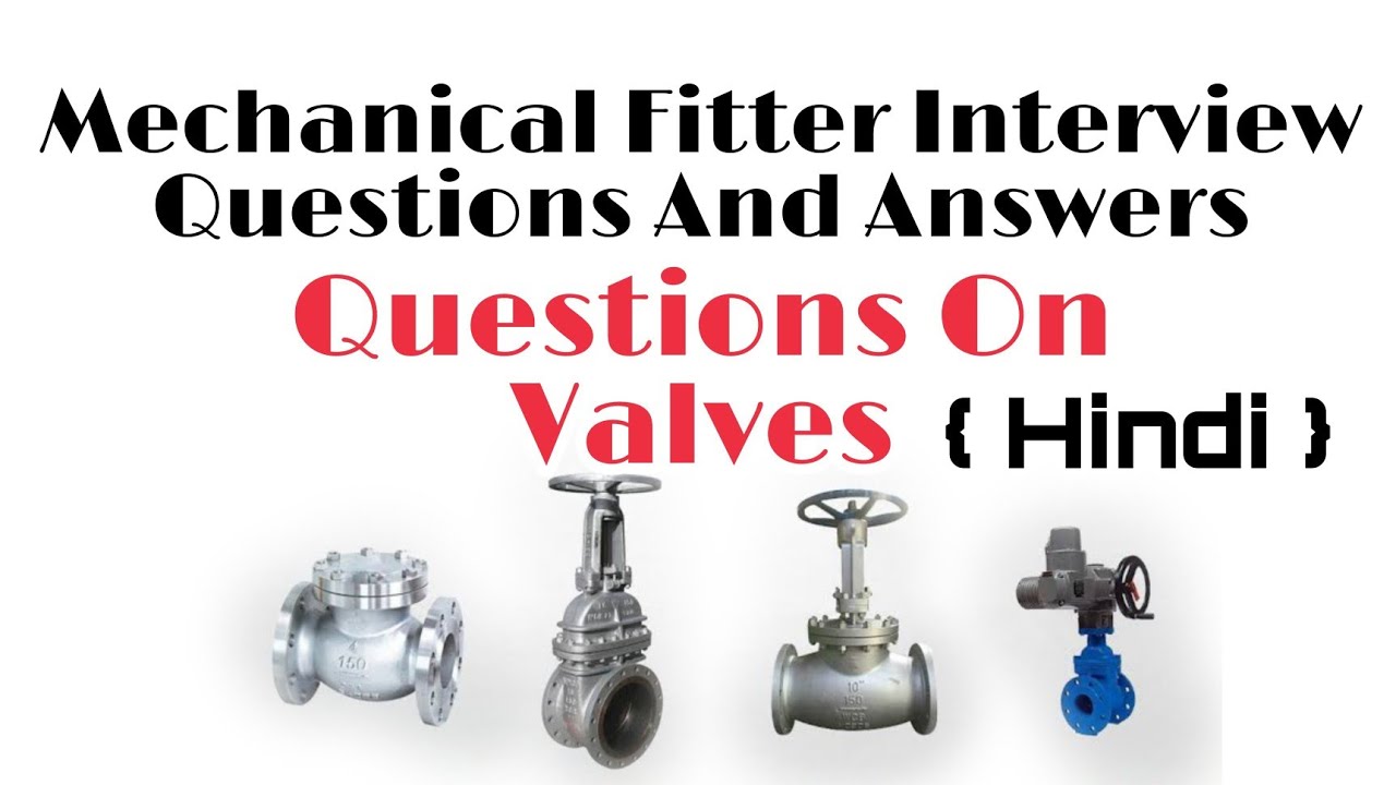Mechanical Fitter Interview Questions And Answer | Interview Questions And Answers on Valves