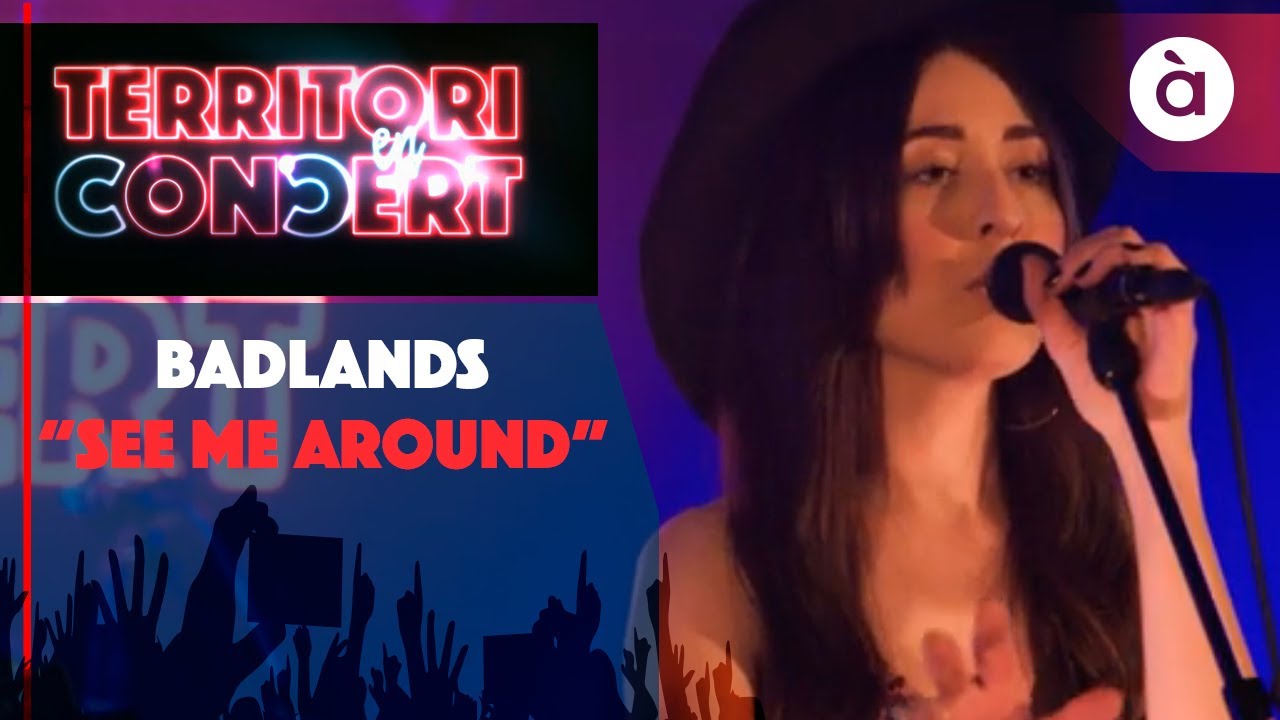 3. BADLANDS - SEE ME AROUND - Territori en Concert