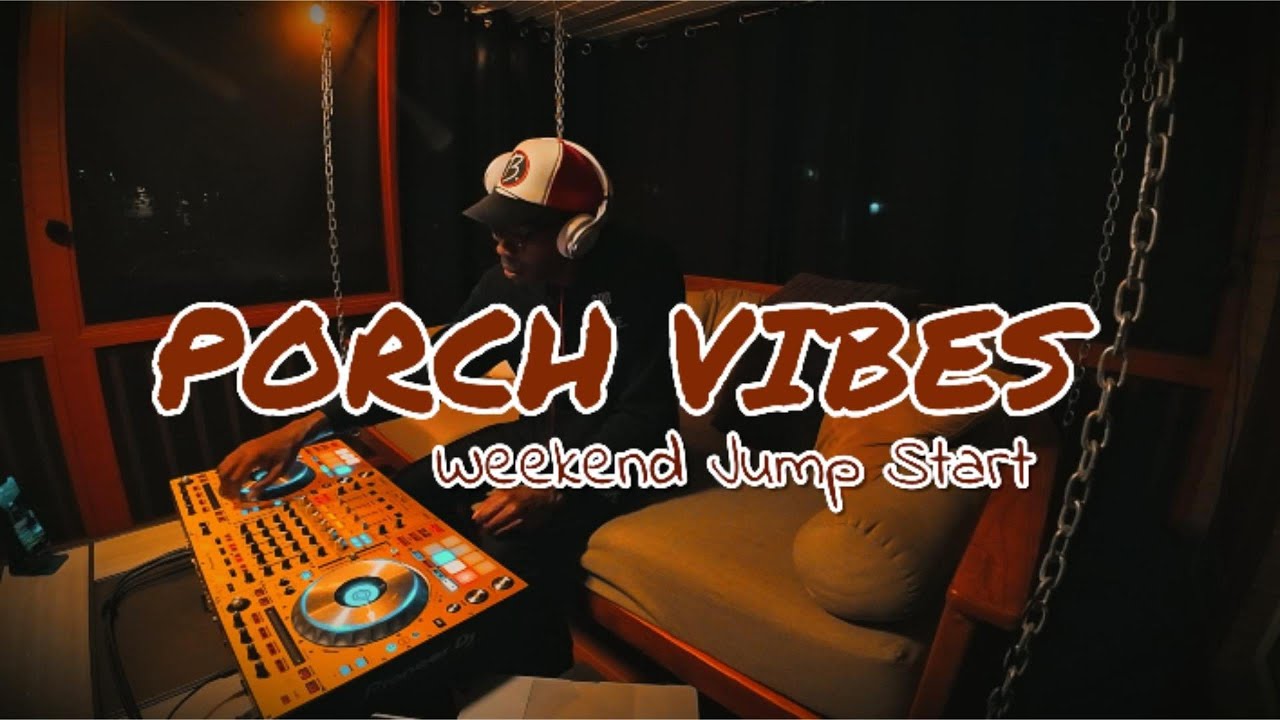 Porch Vibes Playlist | R&B Sessions | Weekend Jump Start Vibes