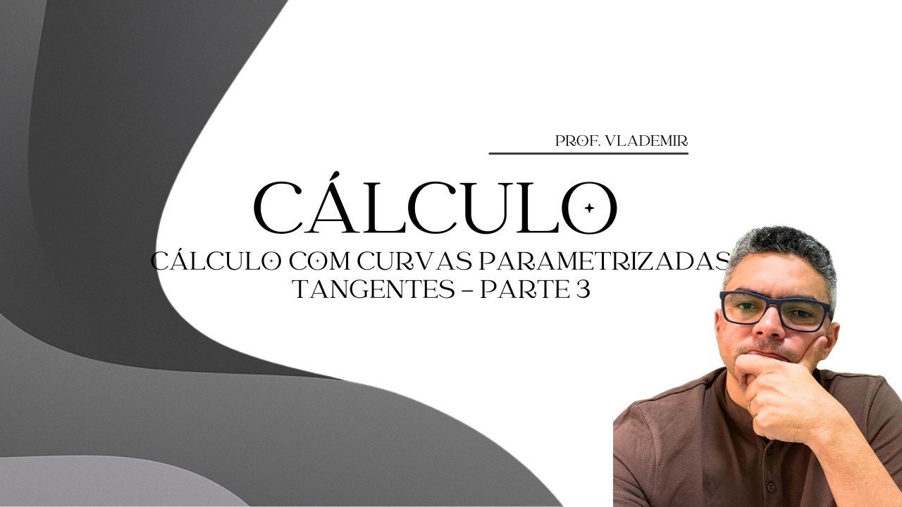 Cálculo com curvas parametrizadas: Tangentes - Parte 3