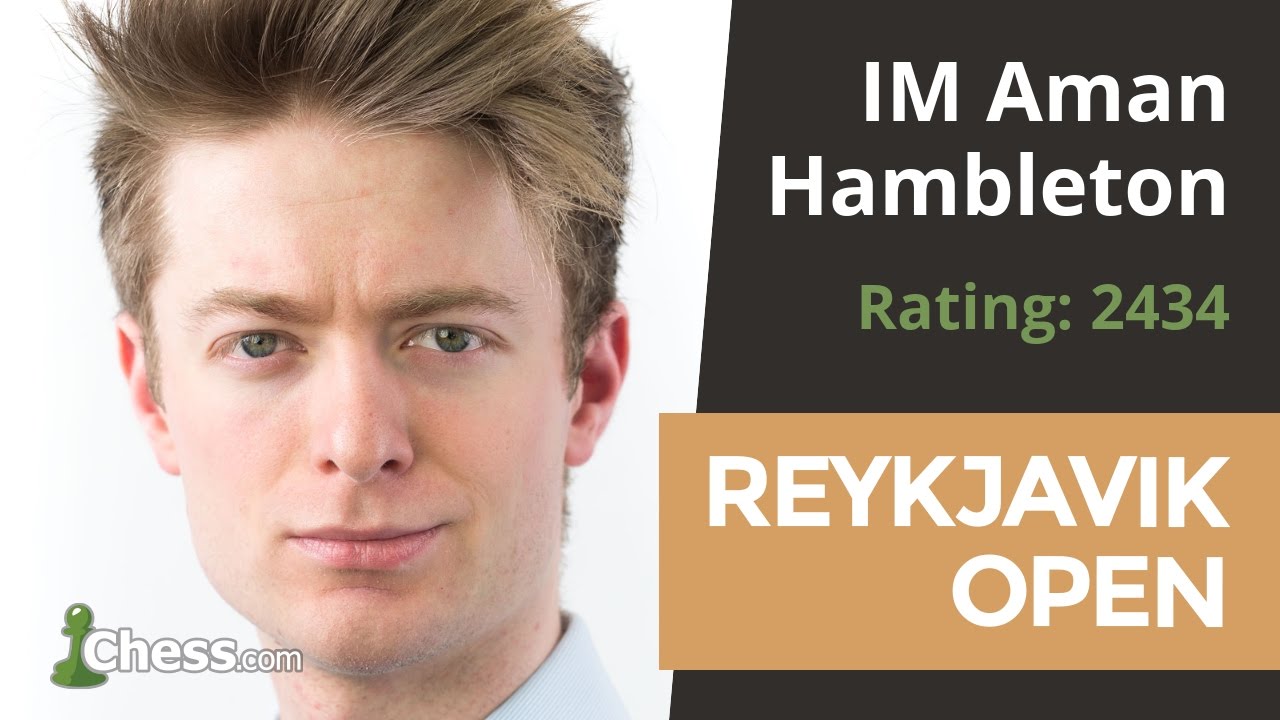 Reykjavik Open: IM Aman Hambleton Beats GM Erwin l'Ami