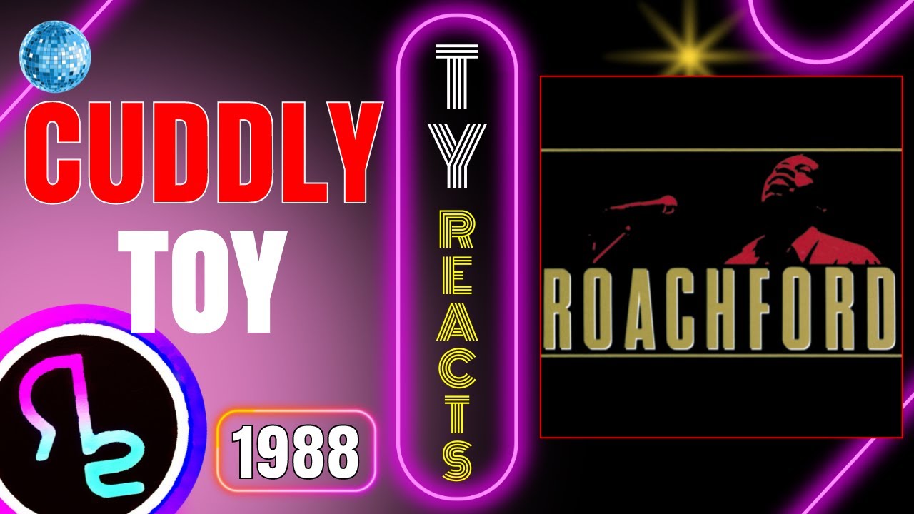 Ty Reacts To Roachford - Cuddly Toy