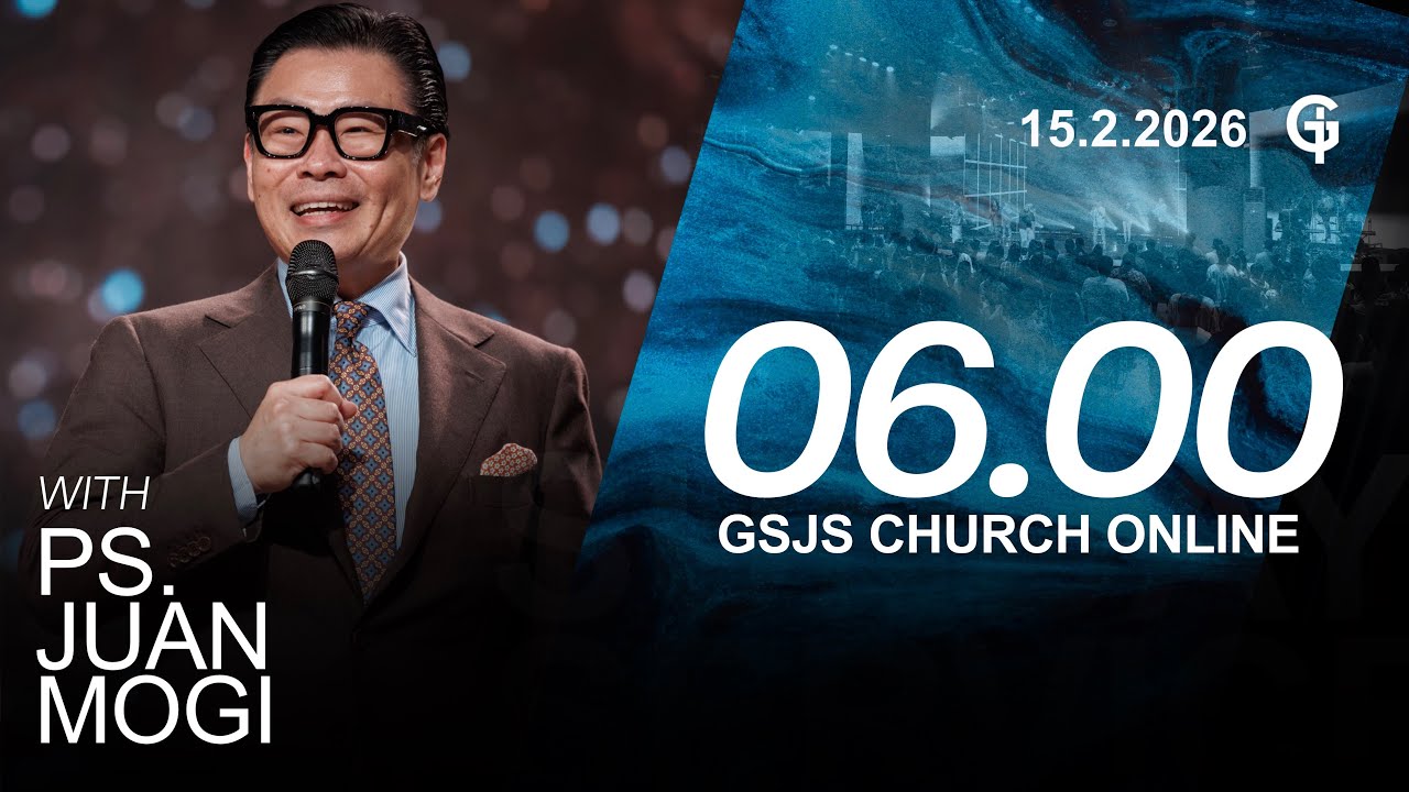 Ibadah Online GSJS 1 - Ps. Juan Mogi - Pk.06.00 (15 February 2026)