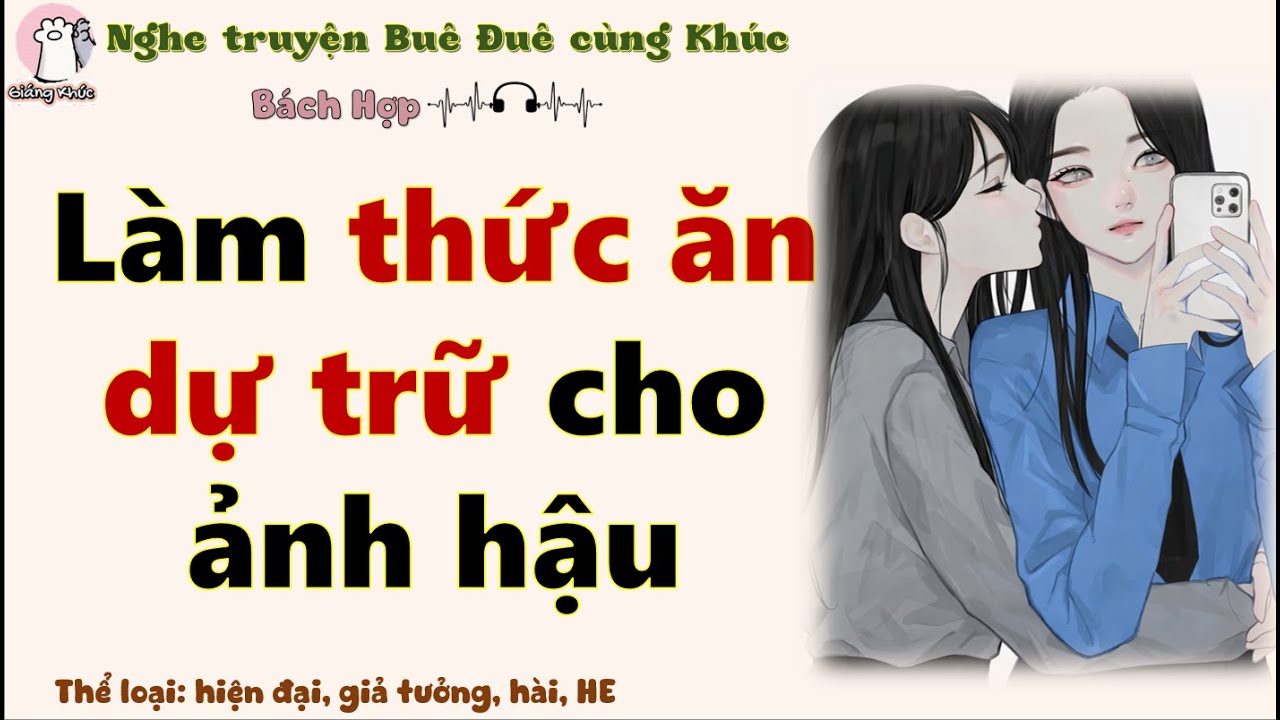 [Giáng Khúc Bách Hợp] Làm thức ăn dự trữ cho ảnh hậu