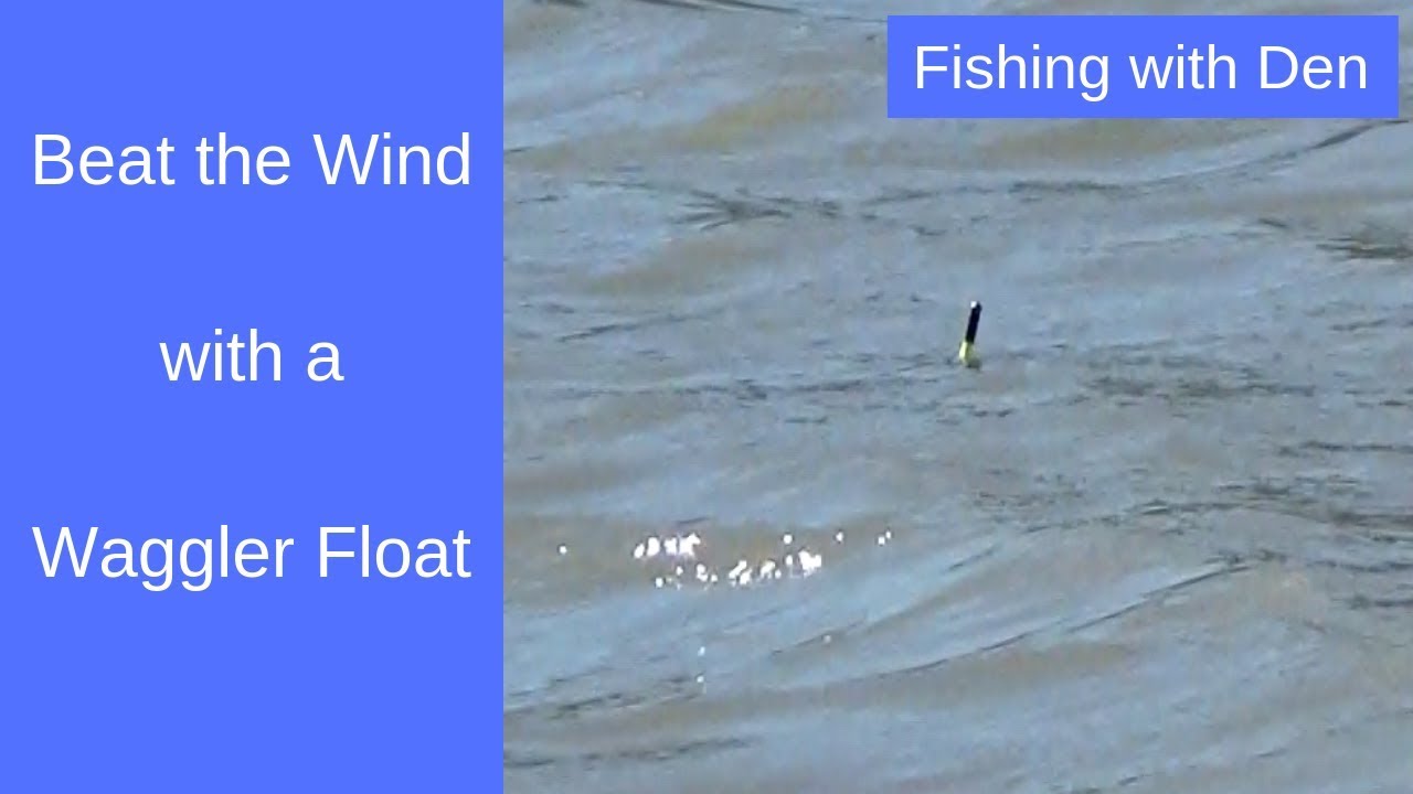 Beating the Wind with a Waggler Float