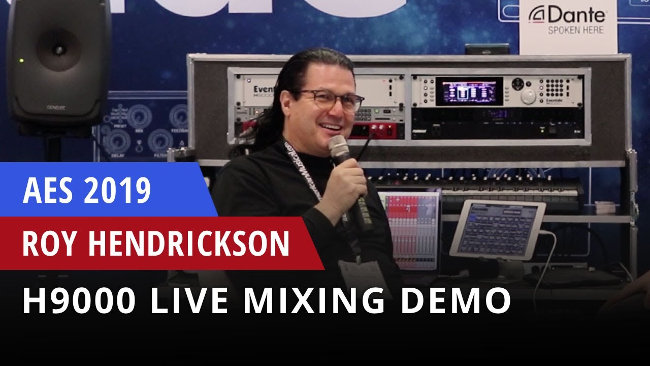 H9000 Mixing Tips & Tricks with Roy Hendrickson: AES NY 2019