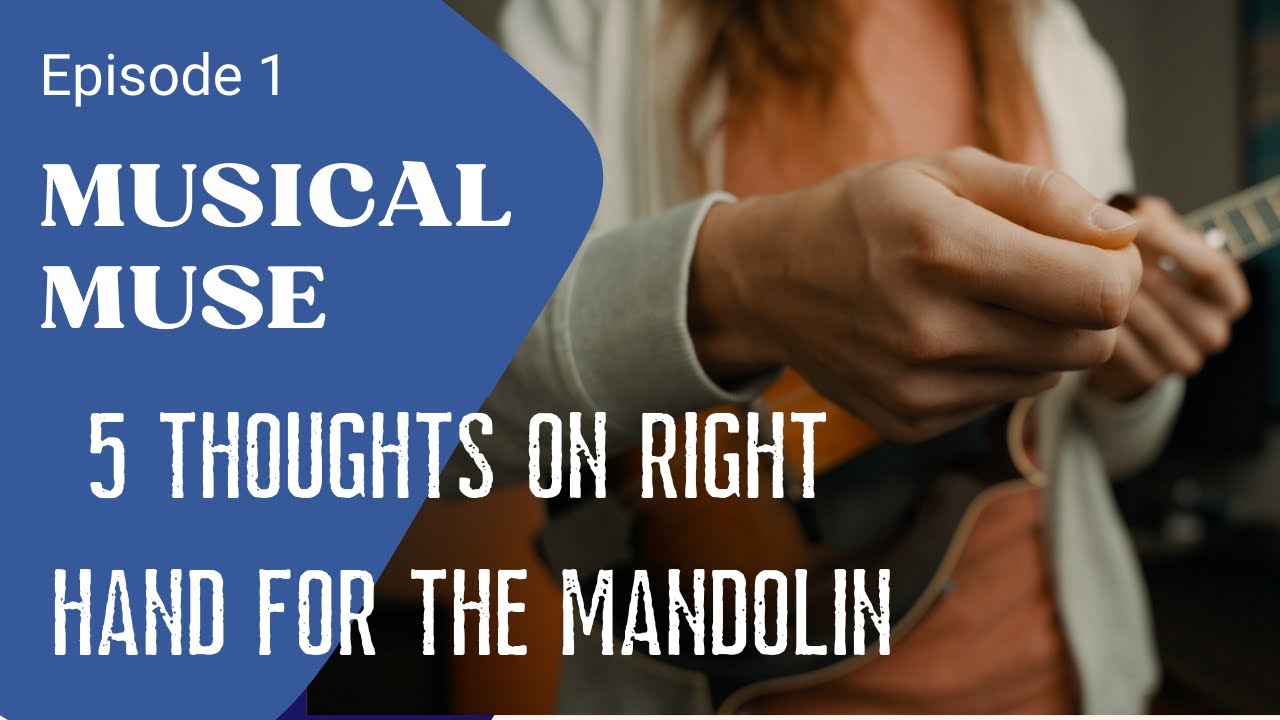 5 Thoughts On Fast Picking On The Mandolin - EP 1 Musical Muse