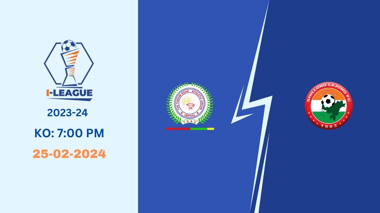 I-League 2023-24 | TRAU FC vs Shillong Lajong FC | LIVE