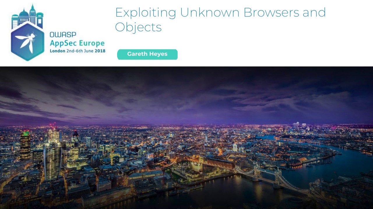 Exploiting Unknown Browsers and Objects - Gareth Heyes