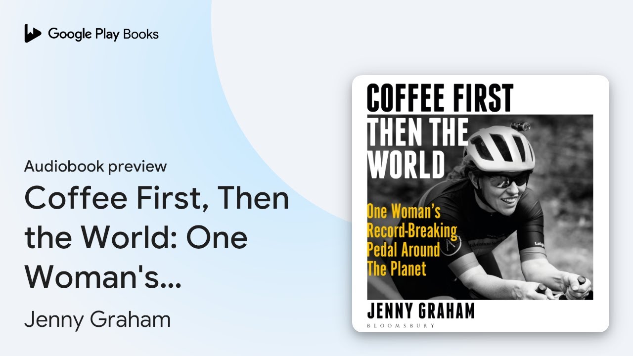 Coffee First, Then the World: One Woman's&hellip; by Jenny Graham &middot; Audiobook preview