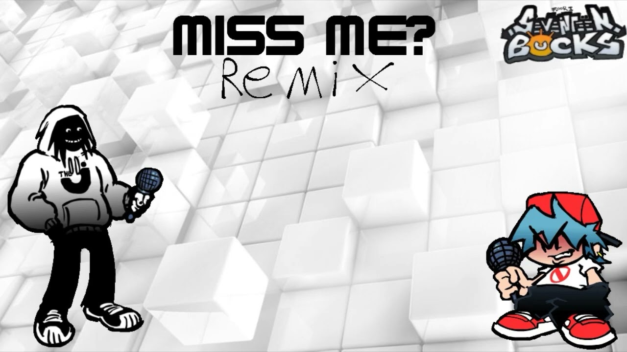 Miss me Remix - FNF: 17bucks