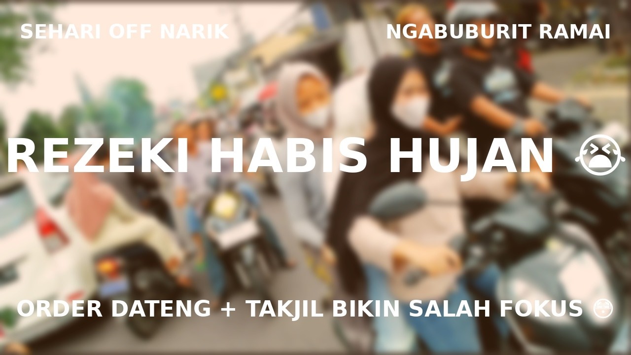 SEHARI OFF KARENA HUJAN… HARI INI NGOJOL BERASA REZEKI DIBALAS + TAKJIL RAMAI BANGET