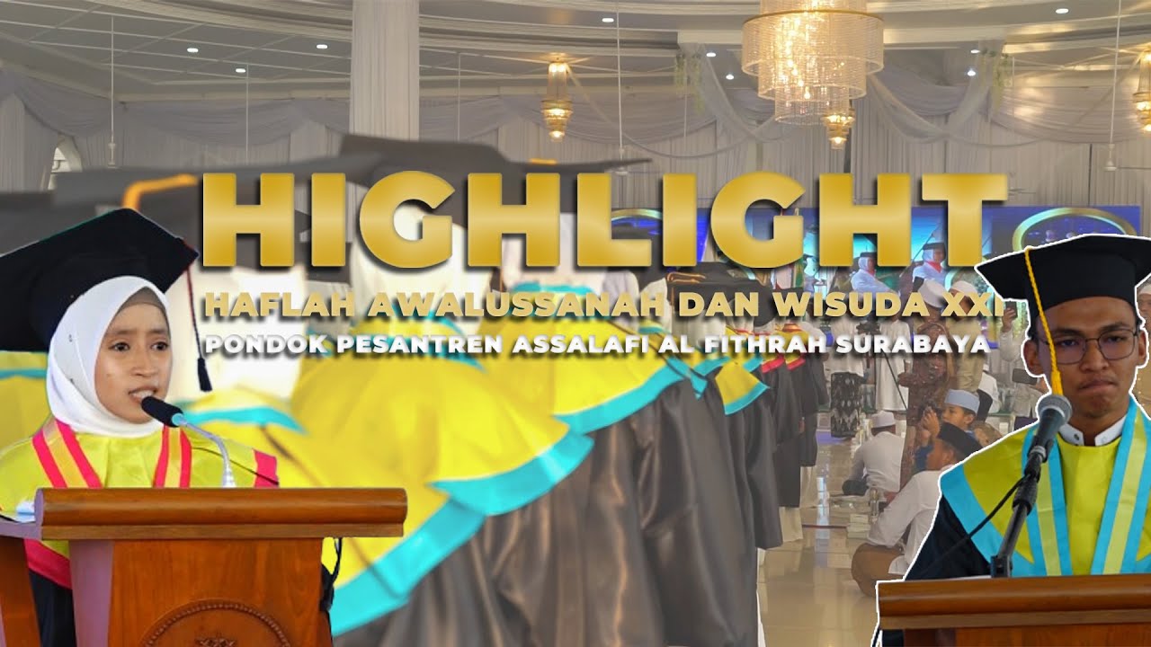 HIGHLIGHT HAFLAH AWALUSSANAH DAN WISUDA XXI || PONDOK PESANTREN ASSALAFI AL FITHRAH SURABAYA