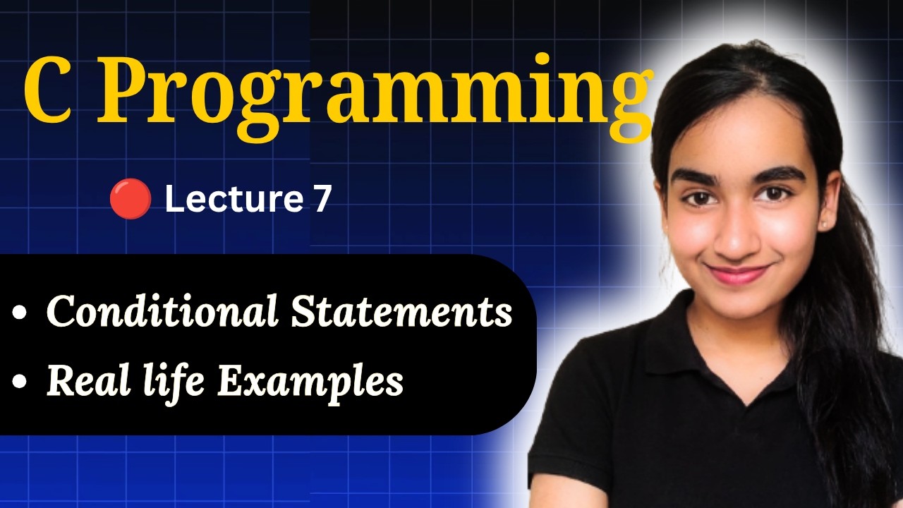 *Conditional Statements in C Programming* | Lecture 7 | C Programming Full course for Beginners