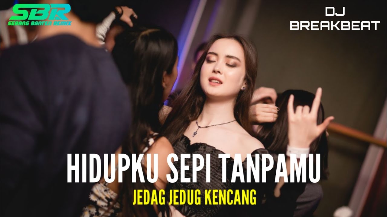 DJ BREAKBEAT HIDUPKU SEPI TANPAMU FULL BASS KENCENG 2022|| SBR V2