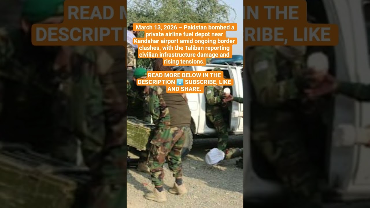 Pakistan Strikes Fuel Depot Near Kandahar Airport Amid Taliban Tensions.