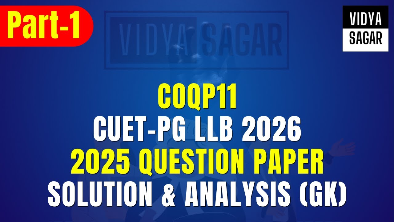 COQP11 : CUET-PG LLB 2026 | 2025 Question Paper Solution & Analysis | GK Section | DU & BHU LLB 2025