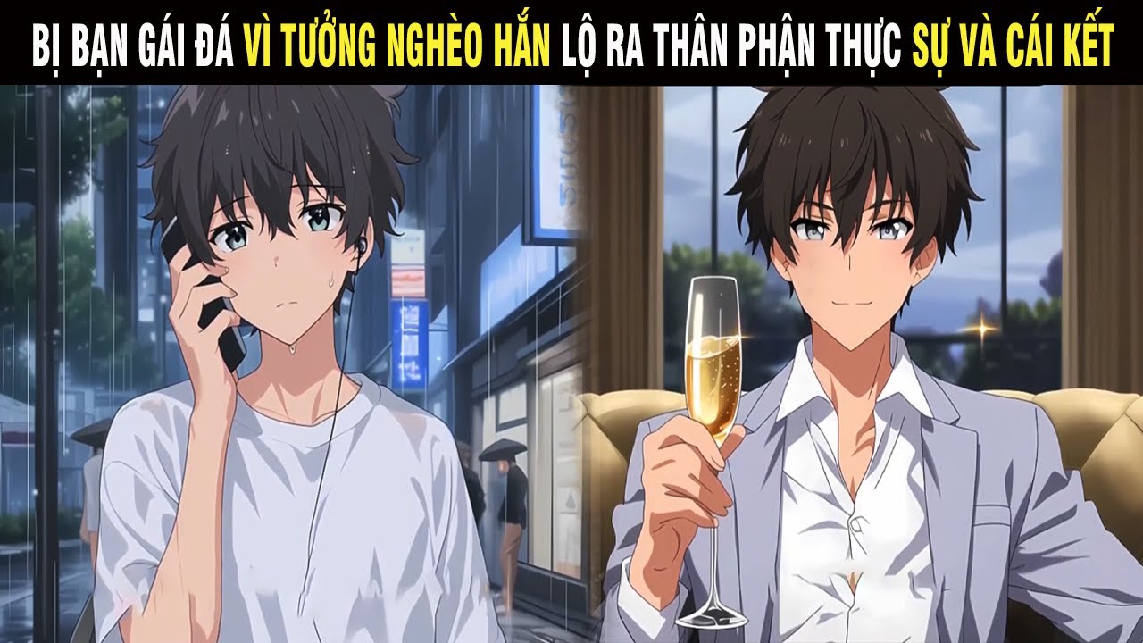 Bị Bạn Gái Đá Vì Tưởng Nghèo Hắn Lộ Ra Thân Phận Thực Sự Và Cái Kết - Trùm Review Anime