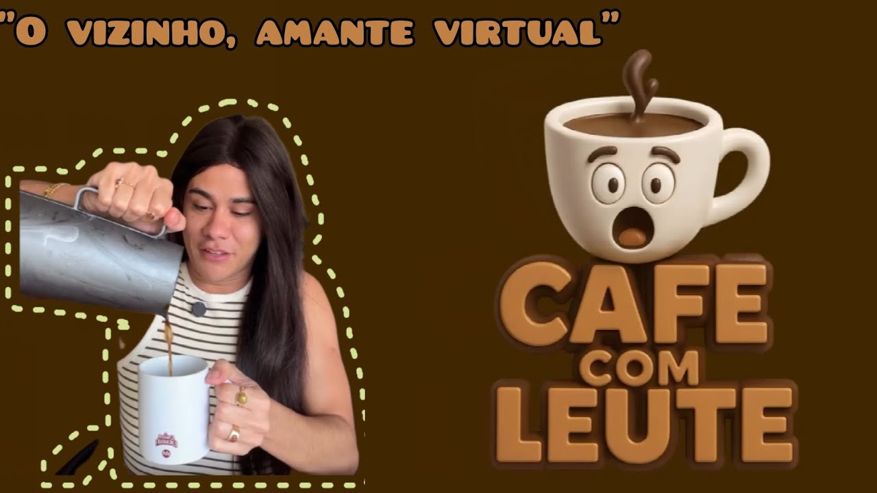VIZINHO, AMANTE VIRTUAL (CAFÉ COM LEUTE ☕) #humor #leuriscleia #fofocas #foryou 