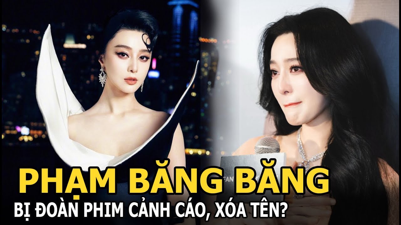 Phạm Băng Băng bị đoàn phim cảnh cáo, xóa tên?