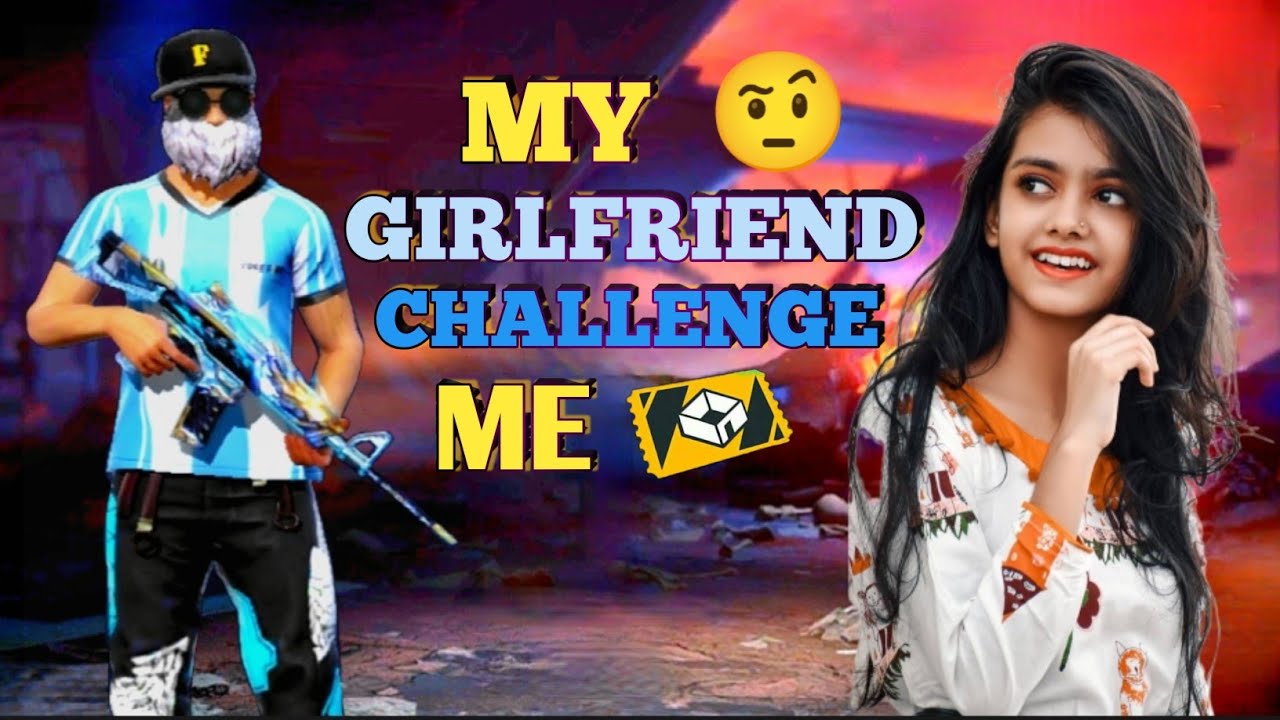 MY GIRLFRIEND CHALLENGE ME