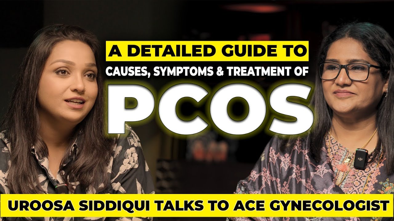 PCOS related irregular Periods, Infertility & Health issues | The Uroosa Siddiqui Experience