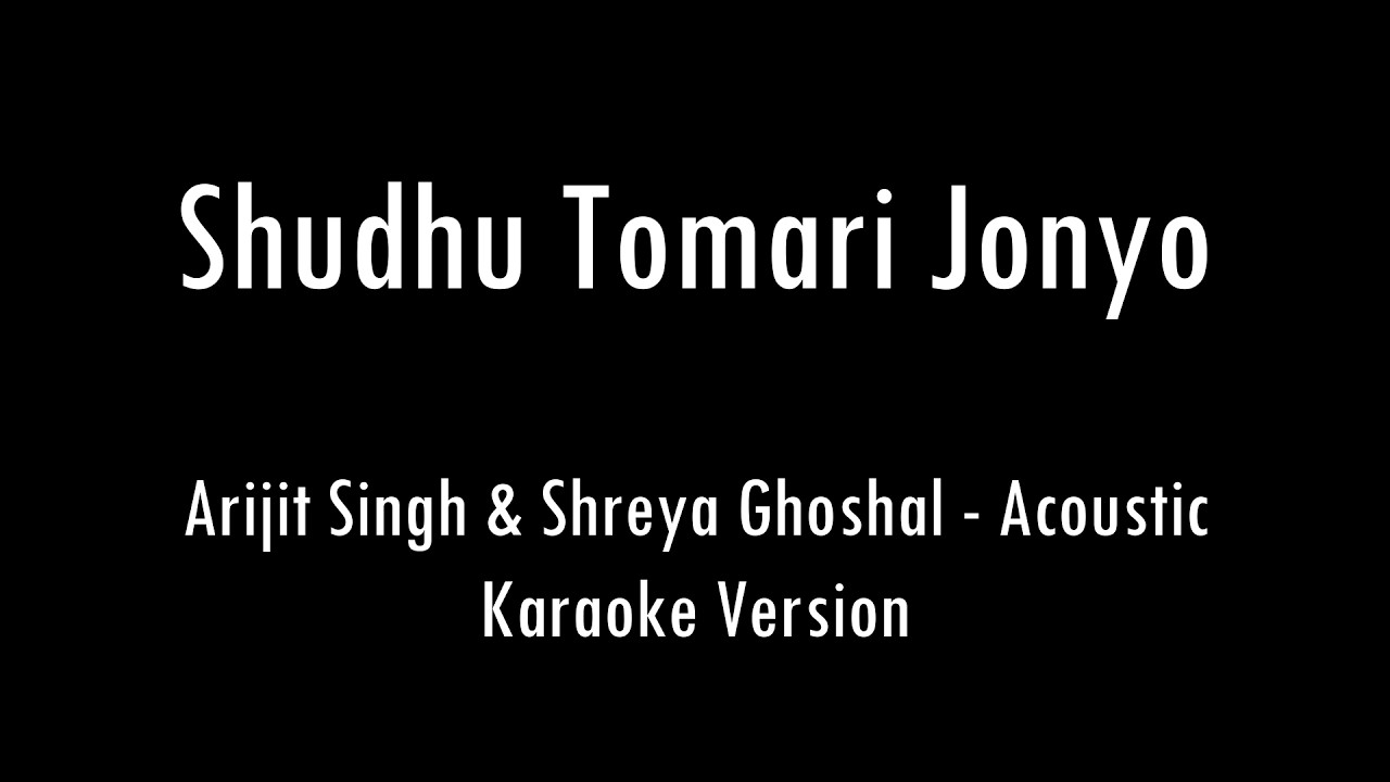 Shudhu Tomari Jonyo | Arijit Singh, Shreya Ghoshal | Acoustic Karaoke With Lyrics|Only Guitar Chords
