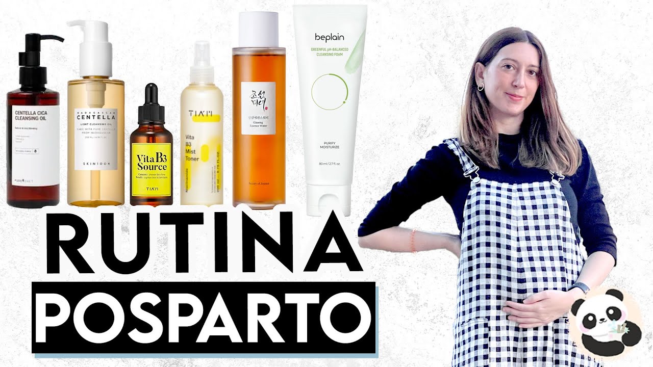 Mi rutina de cosm&eacute;tica coreana para el posparto (manchas, estr&iacute;as)
